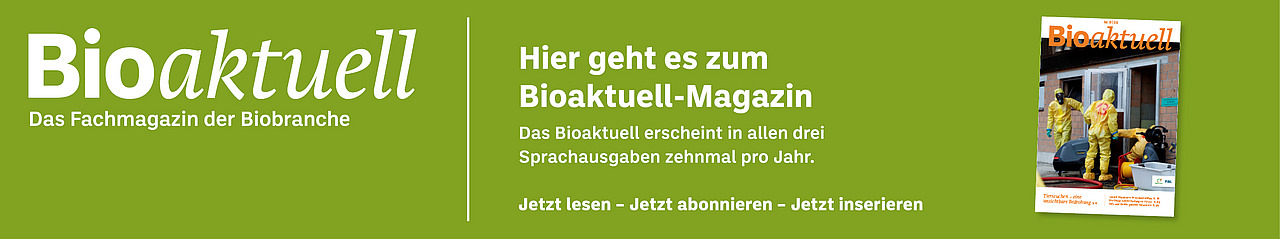 Banner: Bioaktuell. Das Fachmagazin der Biobranche. Hier geht es zum Bioaktuell-Magazin. Das Bioaktuell erscheint in allen drei Sprachausgaben zehnmal pro Jahr. Jetzt lesen - Jetzt abonnieren - Jetzt inserieren.